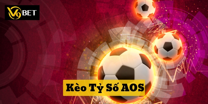 Kèo Tỷ Số AOS hoạt động như thế nào?